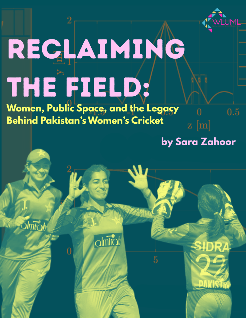 Reclaiming the Field: Women, Public Space, and the Legacy Behind Pakistan’s Women’s Cricket